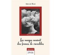 Les nuages avaient des formes de crocodiles - Abigaïl Raez - Verone Eds - broché - Témoignage