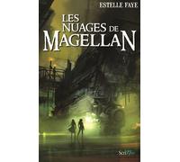Les Nuages de Magellan - Estelle Faye - Scrineo - broché - Roman adolescent dès 13 ans