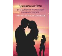 Les nuances d'Alma: Et si ce n’était pas un choix. Mais une évidence ?