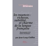 Les nuances de la langue française: Ou l'art de choisir le mot juste