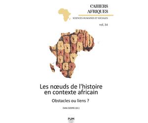 Les nœuds de l’histoire en contexte africain. Obstacles ou liens ? - Odile Goerg - Presses Universitaires Du Midi - broché - Essai