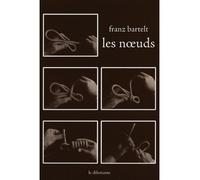 Les Nœuds - Franz Bartelt - Le Dilettante - broché - Théâtre