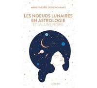 Les nœuds lunaires en astrologie et la lune noire - Marie-Thérèse Des Longchamps - Lanore - broché - Essai