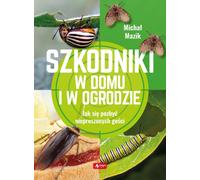 Les nuisibles dans la maison et le jardin Micha³ Mazik (Buch auf Polnisch)