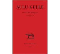 Les Nuits attiques. Tome IV : Livres XVI-XX