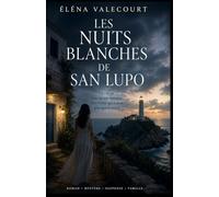 Les nuits blanches de San Lupo: Un roman mystérieux et bouleversant sur les secrets de famille, les enfants oubliés et les vérités enterrées au bord de la mer