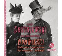 Les nuits blanches, La femme étrangère, Le rêve de l'oncle, Le crocodile - Fiodor Dostoïevski (Literatur auf Polnisch)