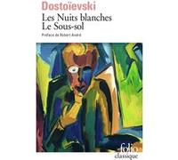 Les Nuits blanches - Le Sous-sol Fiodor Mikhaïlovitch Dostoïevski (Auteur), Robert André (Préface), Boris de Schloezer (Traduction), Pierre Pascal (Traduction)