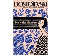 Fiodor Mikhaïlovitch Dostoïevski – Les Nuits blanches – Traduction André Markowicz – Actes Sud