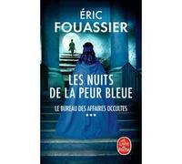 Les Nuits de la peur bleue (Le Bureau des affaires occultes, Tome 3) Eric Fouassier (Auteur)