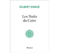 Les Nuits du Caire - Gilbert Sinoué - Arthaud - broché - Roman