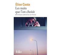Elise Costa – Les nuits que l'on choisit – Chroniques judiciaires en France – Poche (Gallimard)