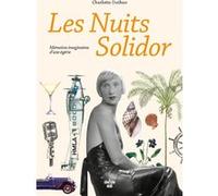 Les Nuits Solidor - Mémoires imaginaires d'une égérie Charlotte Duthoo (Auteur)