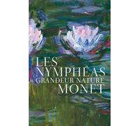 Les Nymphéas - Monet Grandeur Nature