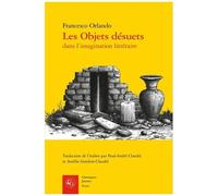 Les Objets Désuets Dans L'imagination Littéraire - Ruines, Reliques, Raretés, Rebuts, Lieux Inhabités Et Trésors Cachés, Avec Un Dépliant Hors Texte