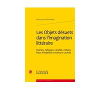 Les Objets Désuets Dans L'imagination Littéraire - Ruines, Reliques, Raretés, Rebuts, Lieux Inhabités Et Trésors Cachés, Avec Un Dépliant Hors Texte