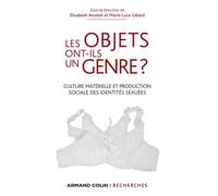 Les objets ont-ils un genre ? Culture matérielle et production sociale des identités sexuées - Elisabeth Anstett - Armand Colin - broché - Essai