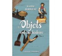 Les objets ont une histoire - Jeanine Berducat - La Bouinotte - broché - Essai