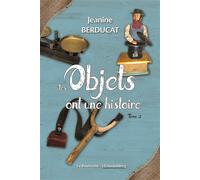 Les objets ont une histoire tome 2 - Jeanine Berducat - La Bouinotte - broché - Essai