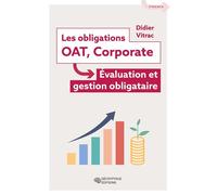 Les obligations - OAT, Corporate Évaluation et gestion obligataire - Didier Vitrac - Decryptage - broché - Etude
