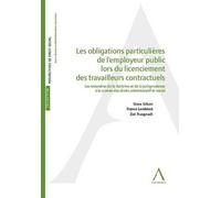 Les obligations particulières de l'employeur public lors du licenciement de trav Les méandres de la doctrine et de la jurisprudence à la croisée des droits admin - lambinet f. Gilson s. - Anthemis - b