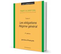 Les obligations, régime général - Traité de droit civil : Tome 4,