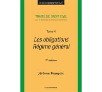 Les obligations - Régime général Traité de droit civil - Tome 4 - 7ème édition - Jérôme François - Economica - broché - Etude