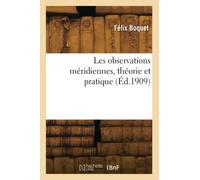 Les observations méridiennes, théorie et pratique - Boquet Felix - Hachette Bnf - broché - Livre