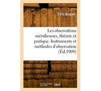 Les observations méridiennes, théorie et pratique - Boquet Felix - Hachette Bnf - broché - Livre