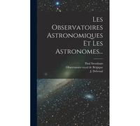Les Observatoires Astronomiques Et Les Astronomes...