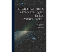 Les Observatoires Astronomiques Et Les Astronomes...