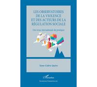 Les observatoires de la violence et des acteurs de la régulation sociale Une revue internationale des pratiques - Yann-Cédric Quero - L'harmattan - broché - Etude