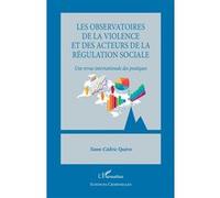 Les observatoires de la violence et des acteurs de la régulation sociale Une revue internationale des pratiques - Yann-Cédric Quero - L'harmattan - broché - Etude