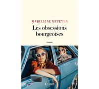 Les Obsessions bourgeoises - Madeleine Meteyer - Lattes - broché - Roman