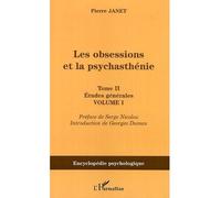 Les obsessions et la psychasthénie Tome II Etudes générales - Volume I - Pierre Janet - L'harmattan - broché - Etude