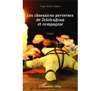 Les obsessions perverses de Zololoufoua et compagnie Théâtre - Sergil Morsely Ngoma - L'harmattan - broché - Théâtre