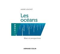 Les océans. Bilan et perspectives - André Louchet - Armand Colin - broché - Essai