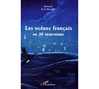 Les océans français en 36 interviews - Bertrand De La Roncière - L'harmattan - broché - Essai