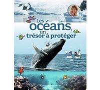 Les océans, un trésor à protéger Mauro Mazzari (Auteur), Mauro Mazzari (Illustration), Maud Fontenoy (Auteur)