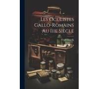 Les Oculistes Gallo-Romains Au Iiie Siècle