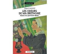 Les odeurs de ma bretagne histoire d'un patrimoine olfactif