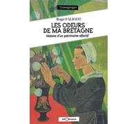 Les odeurs de ma bretagne histoire d'un patrimoine olfactif Histoire d'un patrimoine olfactif - R.FALIGOT - Georama - broché - Essai