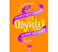 Les Odyssées 2 - Les Mythes Et Récits Légendaires Racontés Aux Enfants