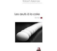 Les oeufs à la coke Robert Askenasi (Auteur)
