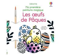 Les oeufs de Pâques - Ma première peinture magique + 1 pinceau - Abigail Wheatley - Usborne - broché - Document jeunesse