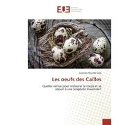 Les oeufs des Cailles Quelles vertus pour restaurer le corps et se réjouir à une longévité maximale? - Salomon Nkumbi Goki - Universitaires Europeennes - broché - Livre
