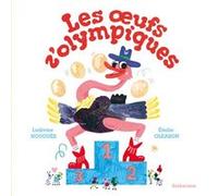 Les Oeufs Z'Olympiques Ludivine Nouguès (Auteur), Emilie Gleason (Illustration)