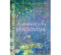Les oeuvres-clés de l'Impressionnisme - Laure-Caroline Semmer - Larousse - broché - Beau livre