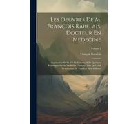 Les Oeuvres De M. François Rabelais, Docteur En Medecine