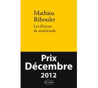 Les Oeuvres de miséricorde : Fictions et réalité - Prix Décembre 2012